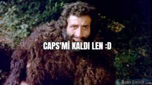 CAPS'Mİ KALDI LEN :D