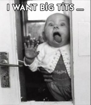 I WANT BİG TİTS …..